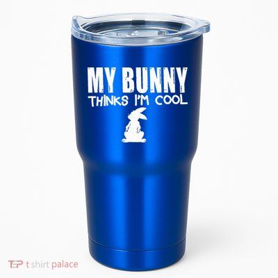 My Bunny Thinks IM Cool Rabbit Tumbler