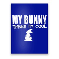 My Bunny Thinks IM Cool Rabbit Poster