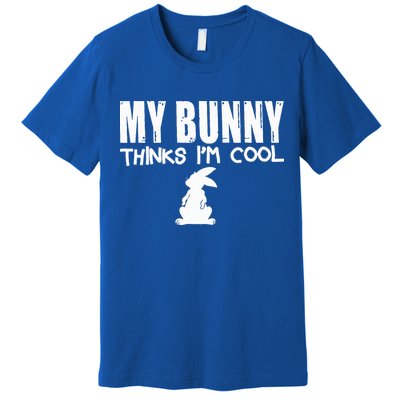 My Bunny Thinks IM Cool Rabbit Premium T-Shirt