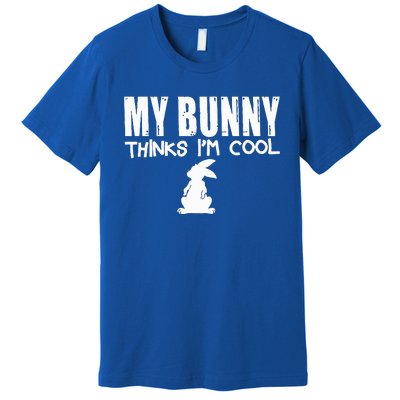 My Bunny Thinks IM Cool Rabbit Premium T-Shirt