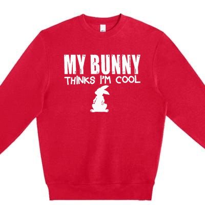 My Bunny Thinks IM Cool Rabbit Premium Crewneck Sweatshirt