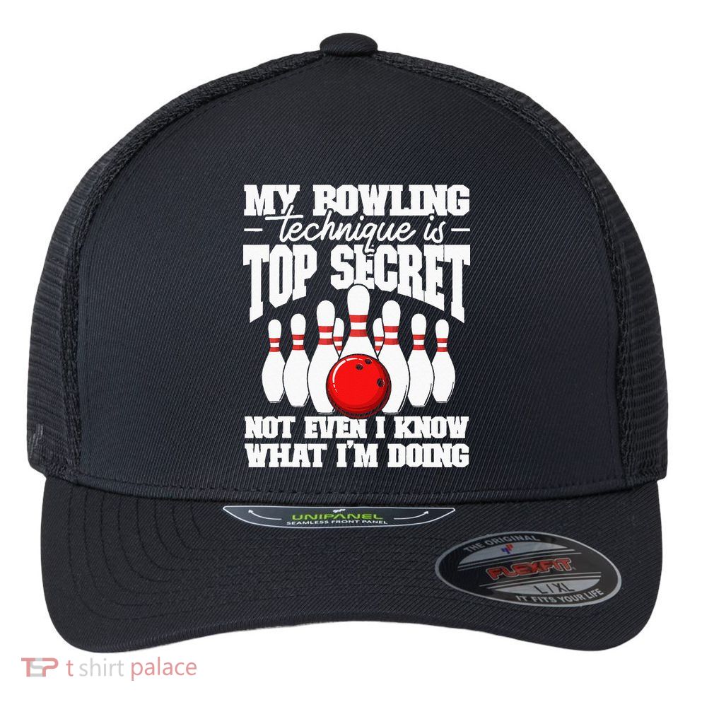 My Bowling Technique Is Top Secret Funny Bowling Bowler Flexfit Unipanel Trucker Cap