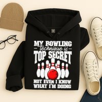 My Bowling Technique Is Top Secret Funny Bowling Bowler Hoodie