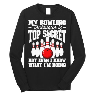 My Bowling Technique Is Top Secret Funny Bowling Bowler Long Sleeve Shirt