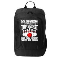 My Bowling Technique Is Top Secret Funny Bowling Bowler City Backpack