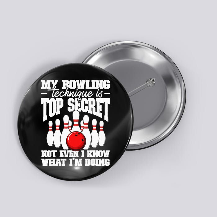 My Bowling Technique Is Top Secret Funny Bowling Bowler Button