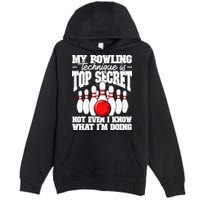 My Bowling Technique Is Top Secret Funny Bowling Bowler Premium Pullover Hoodie