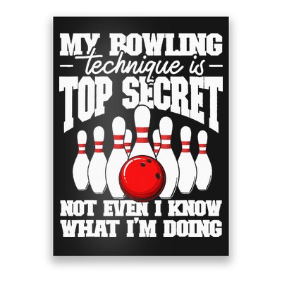 My Bowling Technique Is Top Secret Funny Bowling Bowler Poster