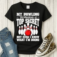 My Bowling Technique Is Top Secret Funny Bowling Bowler Womens T-Shirt