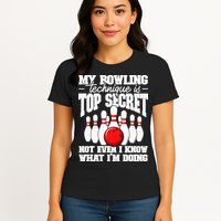 My Bowling Technique Is Top Secret Funny Bowling Bowler Womens T-Shirt