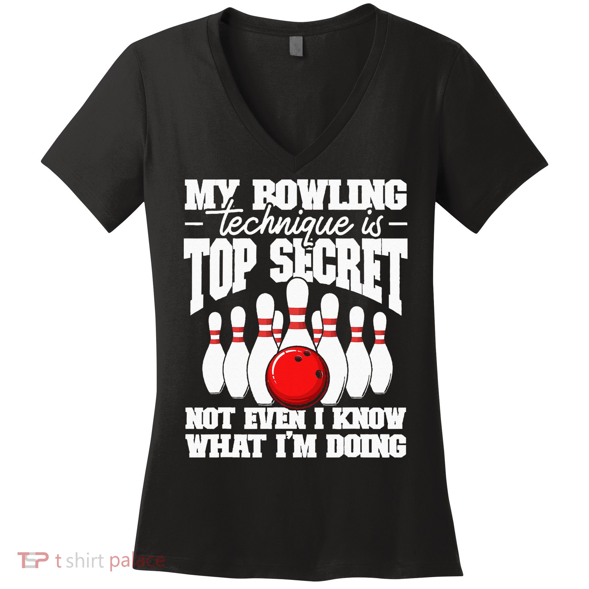 My Bowling Technique Is Top Secret Funny Bowling Bowler Women's V-Neck T-Shirt