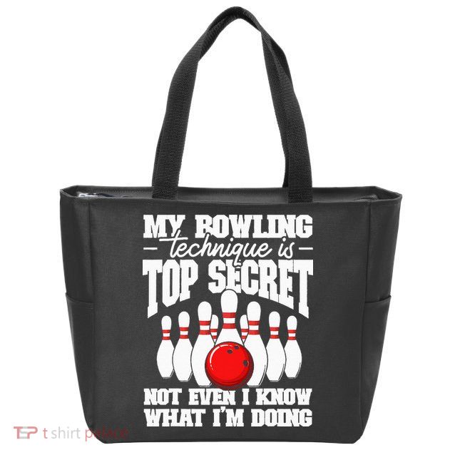 My Bowling Technique Is Top Secret Funny Bowling Bowler Zip Tote Bag