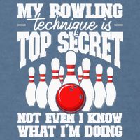 My Bowling Technique Is Top Secret Funny Bowling Bowler Garment-Dyed Sweatshirt