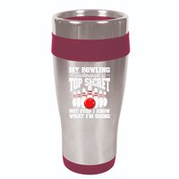 My Bowling Technique Is Top Secret Funny Bowling Bowler 16oz Travel Tumbler
