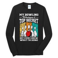 My Bowling Technique Is Top Secret Funny Bowling Bowler Tall Long Sleeve T-Shirt