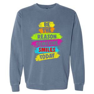 Motivational Be The Reason Someone SMILES Today Garment-Dyed Sweatshirt