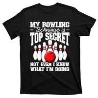 My Bowling Technique Is Top Secret Funny Bowling Bowler T-Shirt