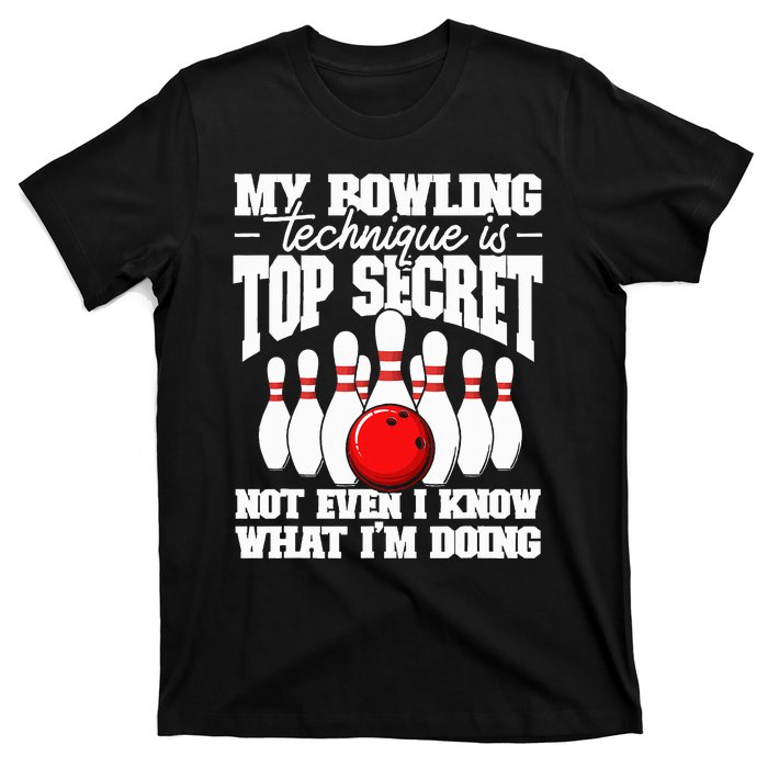 My Bowling Technique Is Top Secret Funny Bowling Bowler T-Shirt