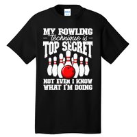 My Bowling Technique Is Top Secret Funny Bowling Bowler Tall T-Shirt