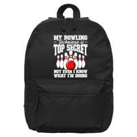 My Bowling Technique Is Top Secret Funny Bowling Bowler 16 in Basic Backpack