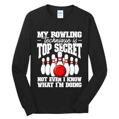My Bowling Technique Is Top Secret Funny Bowling Bowler Tall Long Sleeve T-Shirt