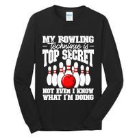 My Bowling Technique Is Top Secret Funny Bowling Bowler Tall Long Sleeve T-Shirt