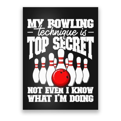 My Bowling Technique Is Top Secret Funny Bowling Bowler Poster