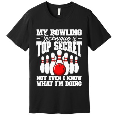 My Bowling Technique Is Top Secret Funny Bowling Bowler Premium T-Shirt