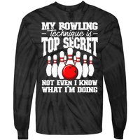 My Bowling Technique Is Top Secret Funny Bowling Bowler Tie-Dye Long Sleeve Shirt