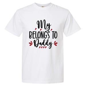 My Belongs To Daddy, Heart, Couple, Valentine White Garment-Dyed Heavyweight T-Shirt