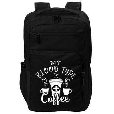 My Blood Type Is Coffee Impact Tech Backpack