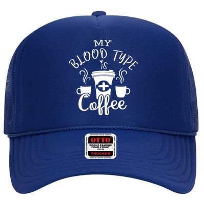 My Blood Type Is Coffee High Crown Mesh Back Trucker Hat