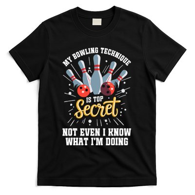 My Bowling Technique Is Top Secret Funny Bowling Bowler T-Shirt