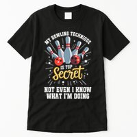 My Bowling Technique Is Top Secret Funny Bowling Bowler Tall T-Shirt