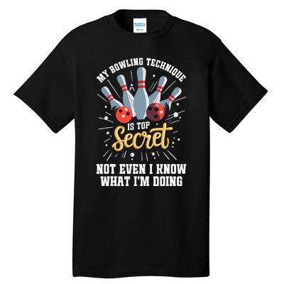 My Bowling Technique Is Top Secret Funny Bowling Bowler Tall T-Shirt