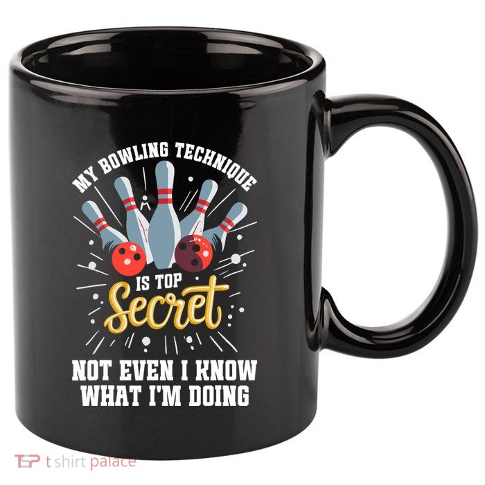 My Bowling Technique Is Top Secret Funny Bowling Bowler 11oz C Handle Ceramic Mug
