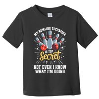 My Bowling Technique Is Top Secret Funny Bowling Bowler Toddler T-Shirt