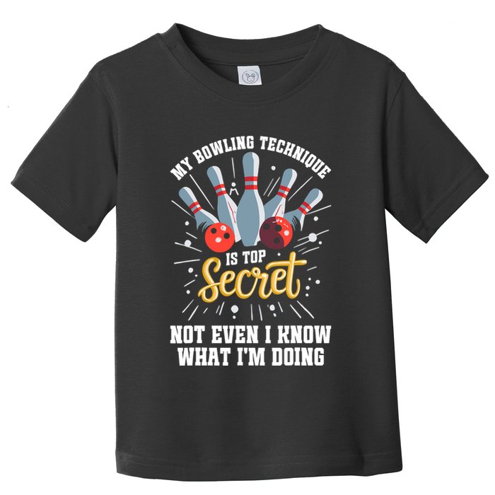 My Bowling Technique Is Top Secret Funny Bowling Bowler Toddler T-Shirt