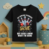 My Bowling Technique Is Top Secret Funny Bowling Bowler Toddler T-Shirt