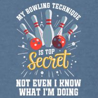 My Bowling Technique Is Top Secret Funny Bowling Bowler Garment-Dyed Sweatshirt