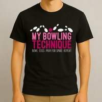 My Bowling Technique Funny Bowler T-Shirt