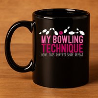 My Bowling Technique Funny Bowler 11oz C Handle Ceramic Mug