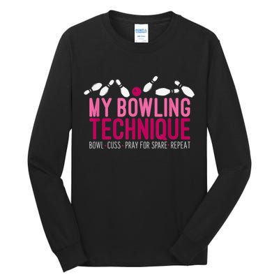 My Bowling Technique Funny Bowler Tall Long Sleeve T-Shirt