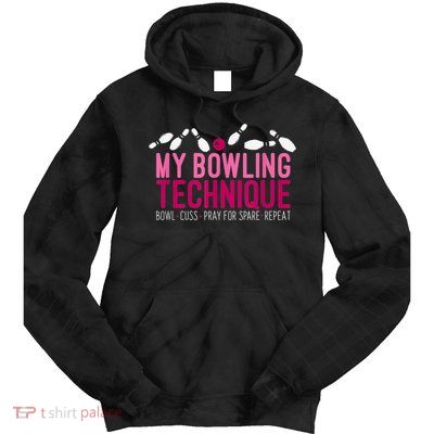 My Bowling Technique Funny Bowler Tie Dye Hoodie