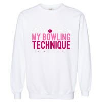 My Bowling Technique Funny Bowler Garment-Dyed Sweatshirt