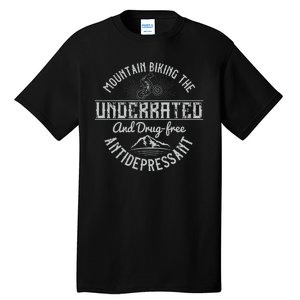 Mountain Biking The Underrated And Drug Free Antidepressant Tall T-Shirt