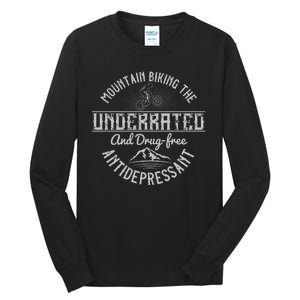 Mountain Biking The Underrated And Drug Free Antidepressant Tall Long Sleeve T-Shirt