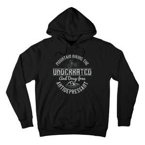 Mountain Biking The Underrated And Drug Free Antidepressant Tall Hoodie