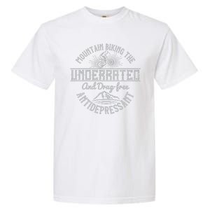 Mountain Biking The Underrated And Drug Free Antidepressant Garment-Dyed Heavyweight T-Shirt