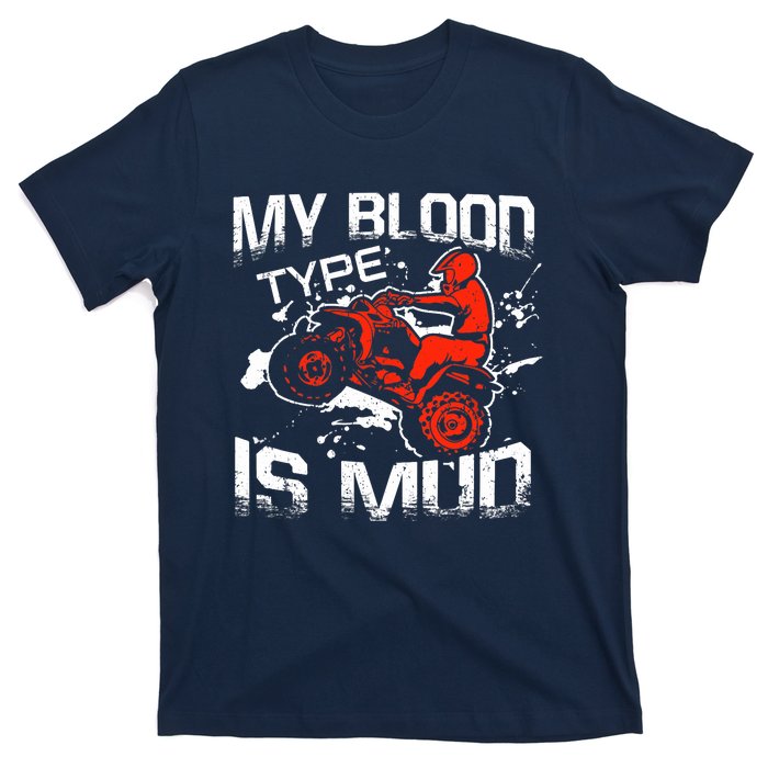 My Blood Type Is Mud Quad Bike ATV FourWheeler Rider T-Shirt